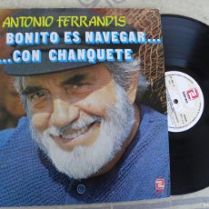Discos de vinilo: ANTONIO FERRANDIS QUE BONITO ES NAVEGAR CON CHANQUETE -LP 1982