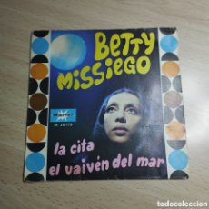 Discos de vinilo: SINGLE 7” BETTY MISSIEGO. 1971 LA CITA + EL VAIVÉN DEL MAR