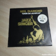 Discos de vinilo: SINGLE 7” NEIL DIAMOND ”THE JAZZ SINGER” 1980 AMOR EN LAS ROCAS + ACAPULCO