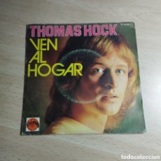Discos de vinilo: SINGLE 7” THOMAS HOCK 1973 VEN AL HOGAR + LOVE