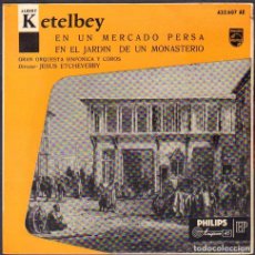 Discos de vinilo: ORQUESTA SINFONICA Y COROS (DIR. JESUS ETCHEVERRY) - EN UN MERCADO PERSA.../ EP PHILIPS RF-7145