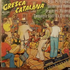 Discos de vinilo: GRESCA CATALANA - SISA - PERE TAPIES- GUILLERMINA MOTSA- ORQUESTA PLATERIA