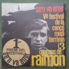 Discos de vinilo: RAIMON - SE'N VA ANAR - FESTIVAL CANÇÓ MEDITERRÀNIA