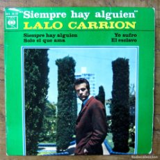 Discos de vinilo: LALO CARRIÓN - / SIEMPRE HAY ALGUIEN / YO SUFRO / SOLO EL QUE AMA / EL ESCLAVO - 1963 - MÉXICO