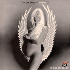 Discos de vinilo: CHICO BOOM – BIRTH - 7”, 45 RPM - 2004 - RUTA 66 RECORDS – R66-002