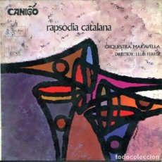 Discos de vinilo: ORQUESTRA MARAVELLA 'RAPSÒDIA CATALANA' (SINGLE CANIGÓ 1967). LLUÍS FERRER