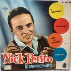 Discos de vinilo: NICK PERITO Y SU ORQUESTA: EL CONTINENTAL / QUIEN SERA // ABRIL EN PORTUGAL / DENGOZO (1961)