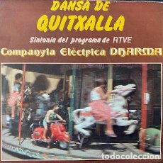 Discos de vinilo: COMPANYIA ELÈCTRICA DHARMA, DANSA DE QUITXALLA-7 INCH