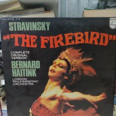 Discos de vinilo: IGOR STRAVINSKY, BERNARD HAITINK, LONDON PHILHARMONIC ORCHESTRA – THE FIREBIRD (COMPLETE ORIGINAL VE