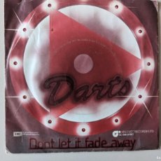 Discos de vinilo: S22 SINGLE VINILO 1978 - DARTS - DONT LET IN FADE AWAY
