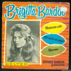 Discos de vinilo: EP BRIGITTE BARDOT DE DIGNO GARCIA - MOLIENDO CAFE - MI CASITA DE PAPEL - MORENA