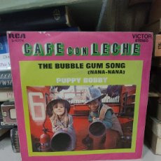 Discos de vinilo: CAFE CON LECHE – THE BUBBLE GUM SONG (NANA-NANA) / PUPPY BOBBY