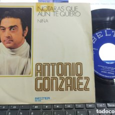 Discos de vinilo: ANTONIO GONZÁLEZ SINGLE NOTARÁS QUE AÚN TE QUIERO 1975