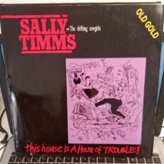 Discos de vinilo: SALLY TIMMS - THIS HOUSE IS A HOUSE OF TROUBLE (ESPAÑA 1994)