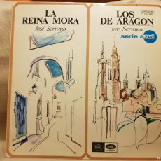 Discos de vinilo: LA REINA MORA - JOSE SERRANO , LOS DE ARAGON - JOSE SERRANO