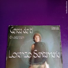 Discos de vinilo: LORENZO SANTAMARÍA – CERCA DE TI - SG EMI ODEON 1973 - POP 70'S, POCO USO