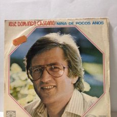 Discos de vinilo: SINGLE - JOSE DOMINGO CASTAÑO - NIÑA DE POCOS AMIGOS / CON MIS CANCIONES - MOVIEPLAY - MADRID 1977
