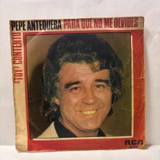 Discos de vinilo: SINGLE - PEPE ANTEQUERA - TOY CONTENTO / PARA QUE NO ME OLVIDES - RCA - MADRID 1982