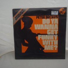 Discos de vinilo: PETER BROWN (2) - DO YA WANNA GET FUNKY WITH ME (12”) - VINILO EN EXCELENTE ESTADO