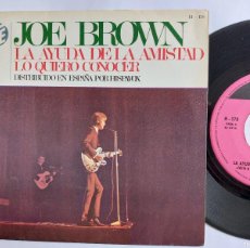 Discos de vinilo: JOE BROWN - 45 SPAIN - MINT * LA AYUDA DE LA AMISTAD ( BEATLES COVER ) / LO QUIERO CONOCER