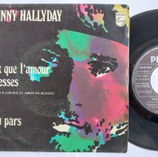 Discos de vinilo: JOHNNY HALLYDAY - 45 SPAIN - MINT * CEUX QUE L' AMOUR A BLESSES / SI TU PARS