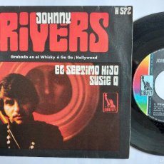 Discos de vinilo: JOHNNY RIVERS - 45 SPAIN - MINT * SEPTIMO HIJO / SUSIE Q