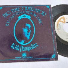 Discos de vinilo: KEITH HAMPSHIRE - 45 SPAIN - MINT * BIG TIME OPERATOR / YOU CAN'T HEAR THE SONG I SING