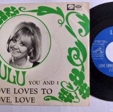 Discos de vinilo: LULU - 45 SPAIN - PROMO * MINT * LOVE LOVES TO LOVE, LOVE / YOU AND I