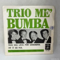 Discos de vinilo: SINGLE TRIO ME' BUMBA – MAN SKA LEVA FÖR VARANDRA - SWEDEN - AÑO 1968