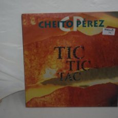 Discos de vinilo: CHEÍTO PÉREZ - TIC TIC TAC (12”, MAXI) - VINILO EN EXCELENTE ESTADO
