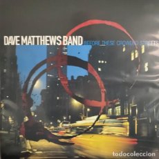 Discos de vinilo: DAVE MATTHEWS BAND – BEFORE THESE CROWDED STREETS 2 LP