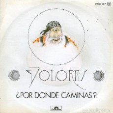 Discos de vinilo: DOLORES - ¿POR DÓNDE CAMINAS?; SANDUNGA – POLYDOR 20 62 287 – 1978