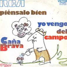 Discos de vinilo: CAÑA BRAVA – YO VENGO DEL CAMPO; PIÉNSALO BIEN – RCA 3-10702 – 1972