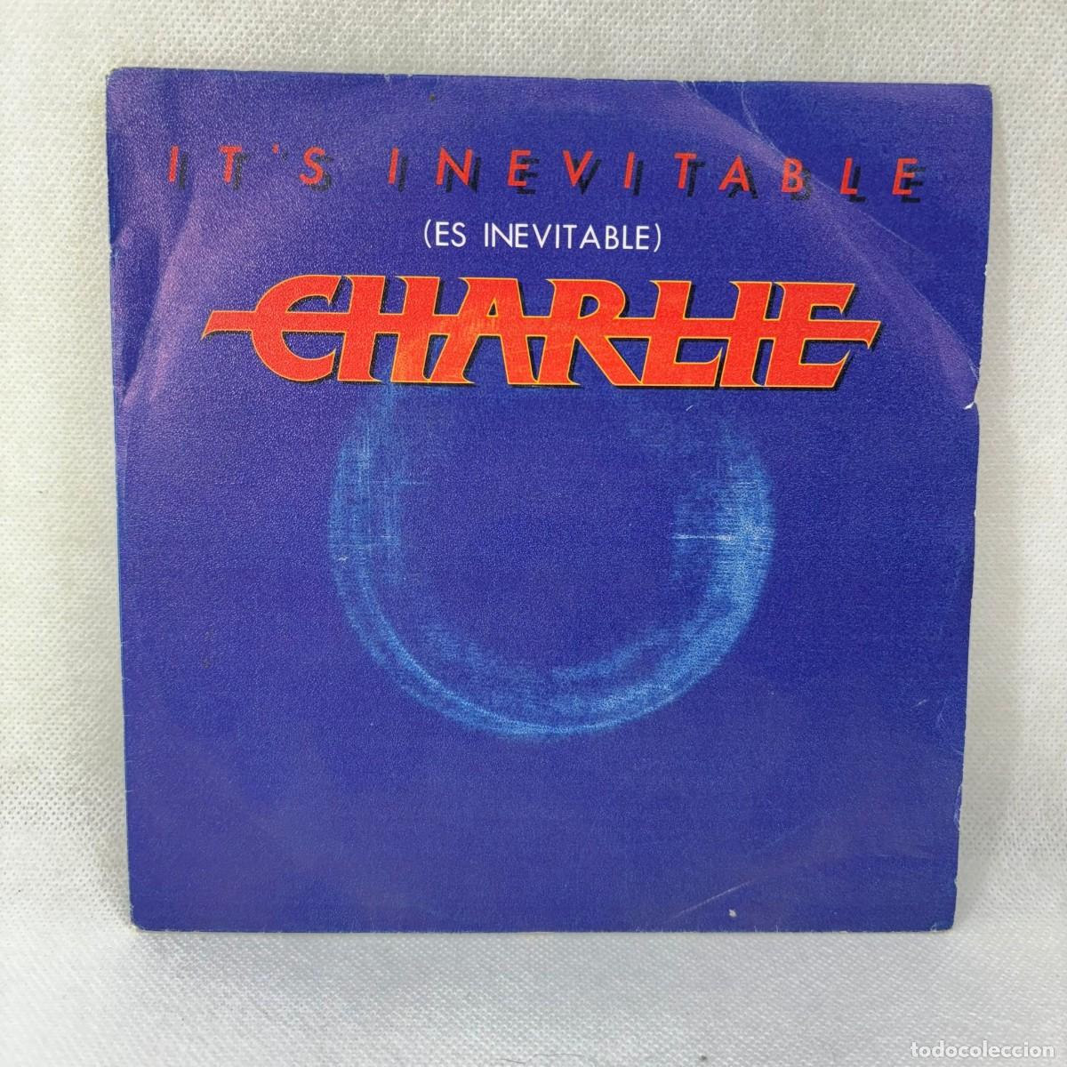 Disques de vinyle: SINGLE CHARLIE - IT'S INEVITABLE / ES INEVITABLE - ESPA&Ntilde;A - A&Ntilde;O 1983