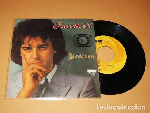 Discos de vinilo: BACCHELLI - Y SOLO T&Uacute; - SINGLE - 1981 - EUROVISION - Foto 1