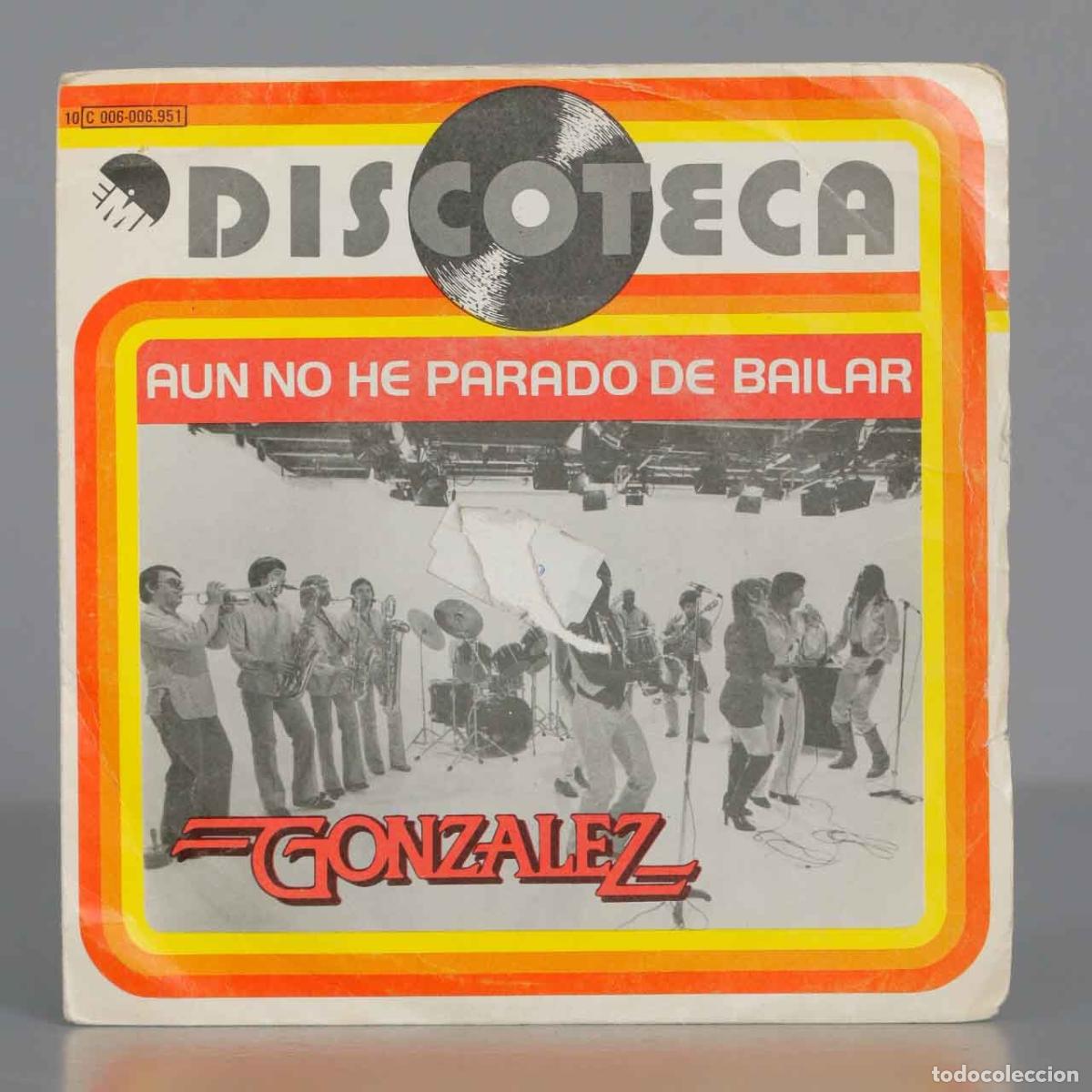 Discos de vinilo: SINGLE. Gonzalez &ndash; A&uacute;n No He Parado De Bailar - Foto 1