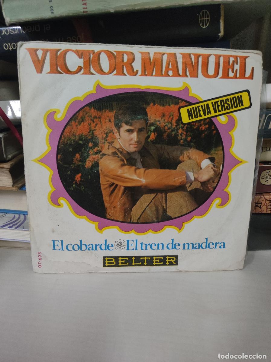 Discos de vinilo: V&iacute;ctor Manuel &ndash; El Cobarde / El Tren De Madera - Foto 1