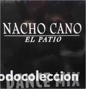Discos de vinilo: Nacho Cano &lrm;&ndash; El Patio (Dance Mix) - Foto 1