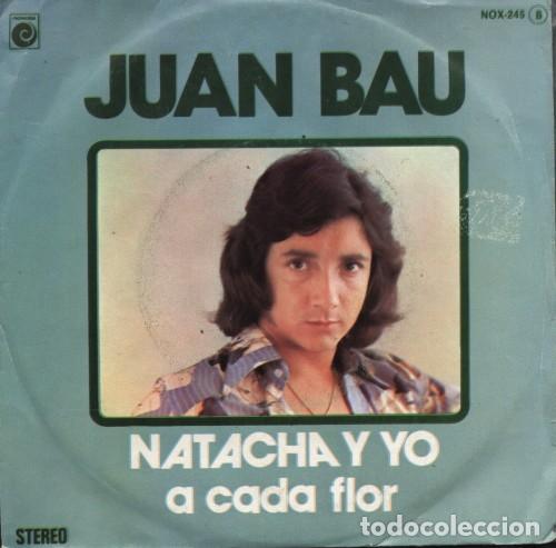 Discos de vinilo: Juan Bau &lrm;&ndash; Natacha Y Yo / A Cada Flor - Foto 1