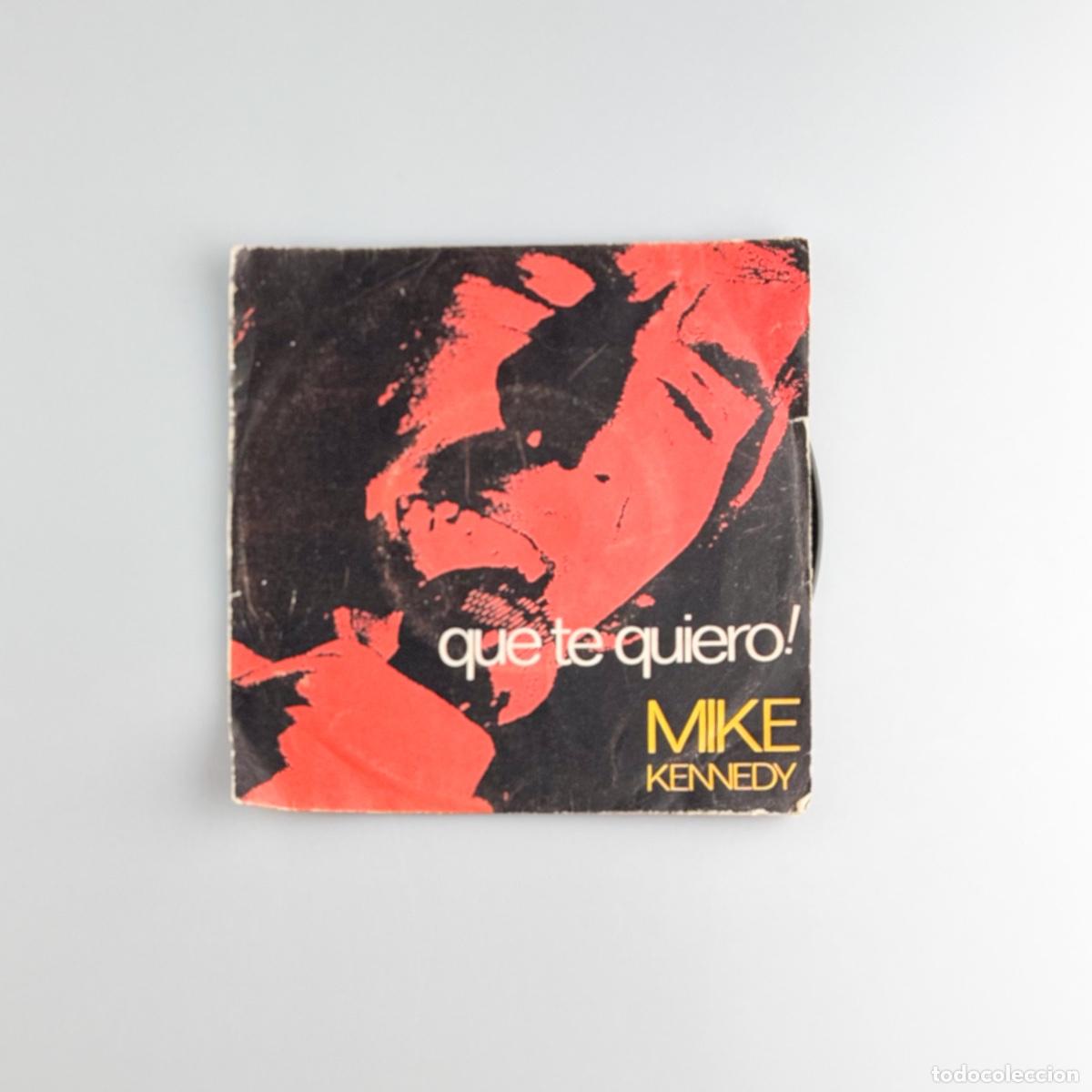 Discos de vinilo: SINGLE. Mike Kennedy. Que Te Quiero! (VG+/G) - Foto 1