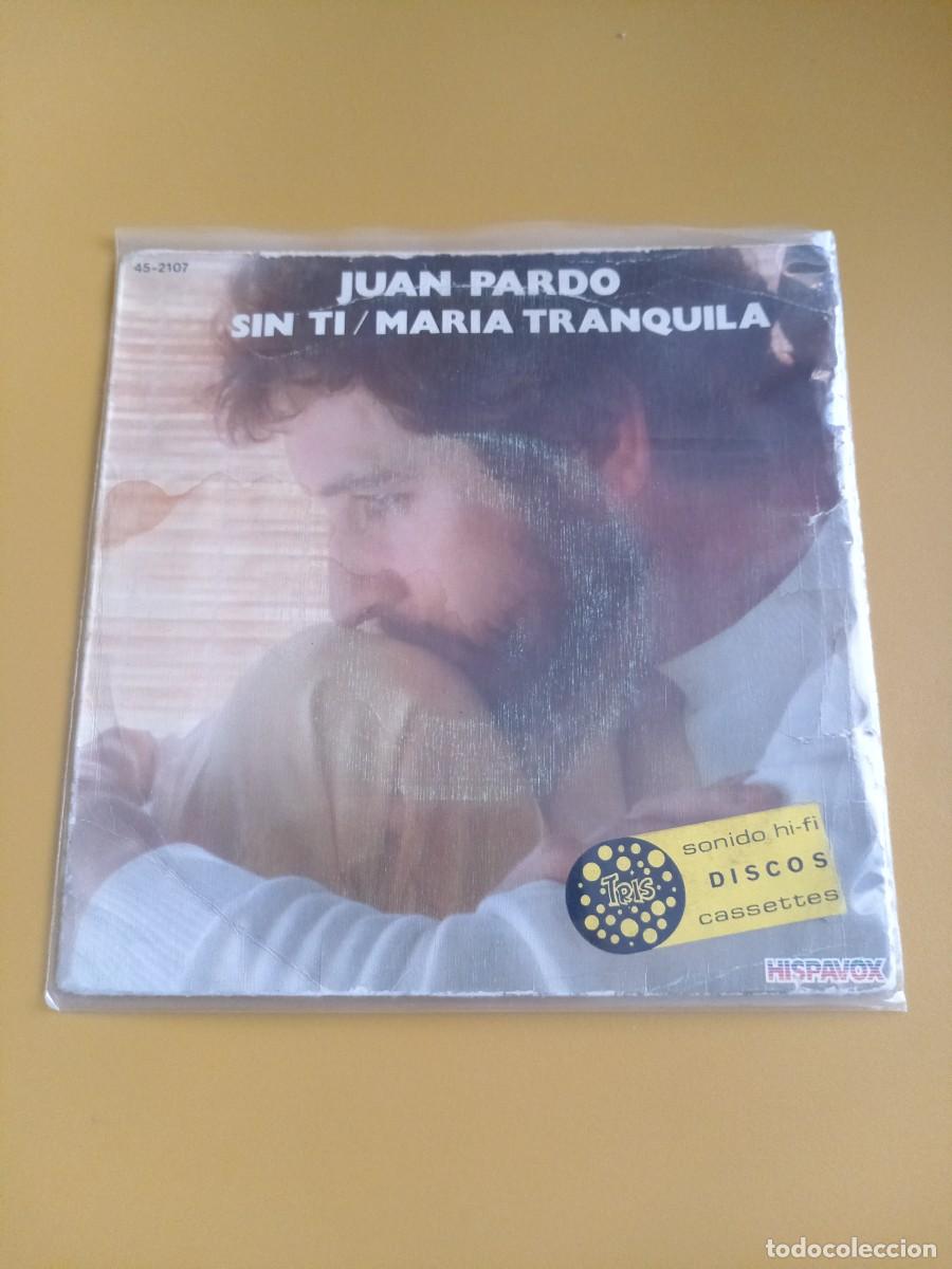 Discos de vinilo: Juan Pardo - Sin ti / Mar&iacute;a tranquila - Foto 1