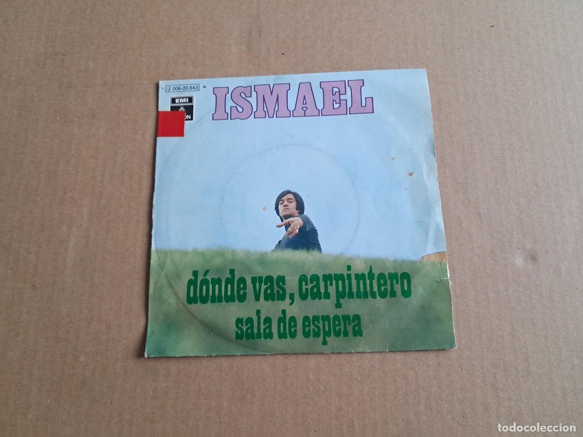 Discos de vinilo: ISMAEL - DONDE VAS CARPINTERO SINGLE 1971 - Foto 1