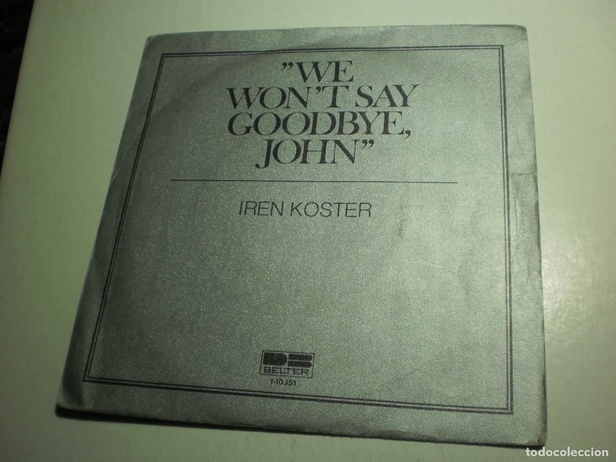 Vinyl records: single iren kosten. we won't say goodbye, john. i can't get over you. belter 1981 spain (seminuevo)