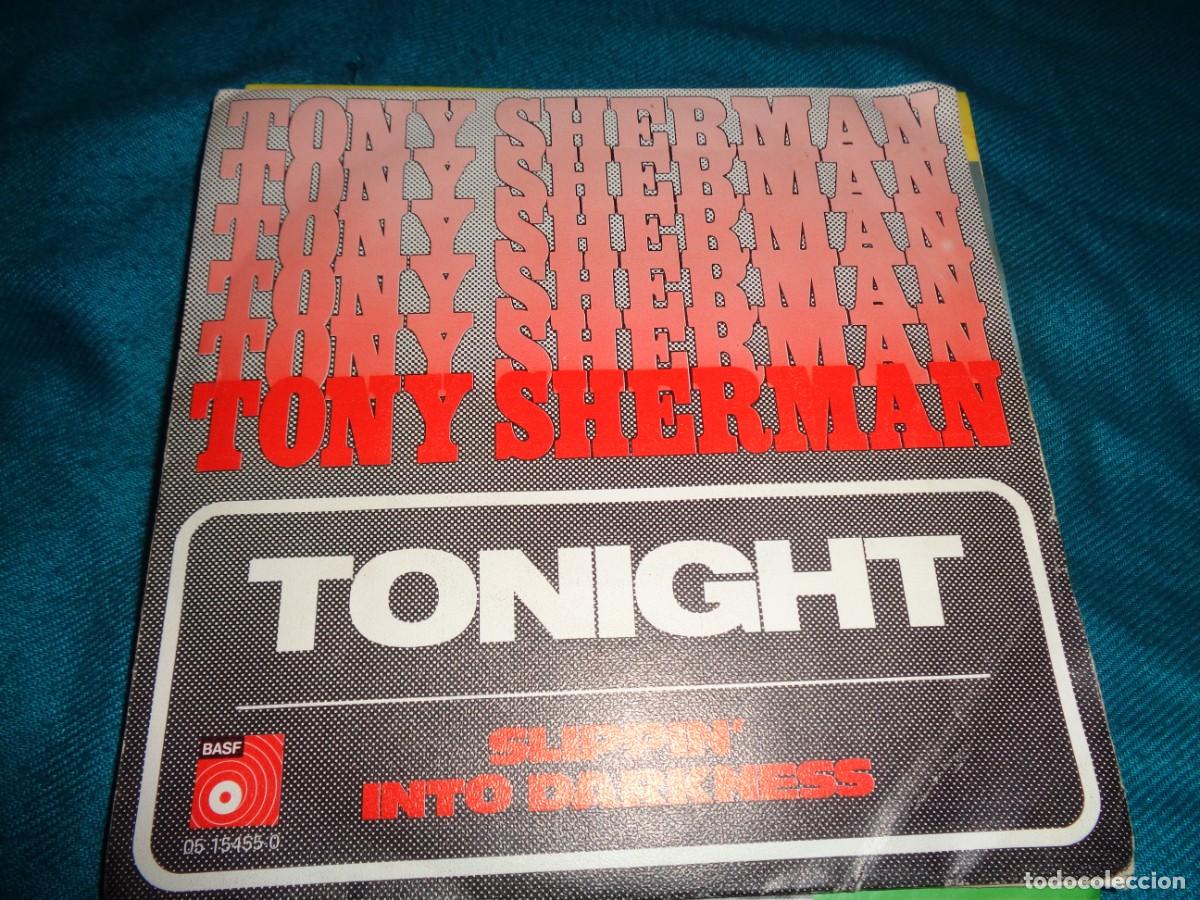 Discos de vinilo: TONY SHERMAN. TONIGHT / SLIPPIN&acute;INTO DARKNESS, BASF, 1974. IMPECABLE(#) - Foto 1