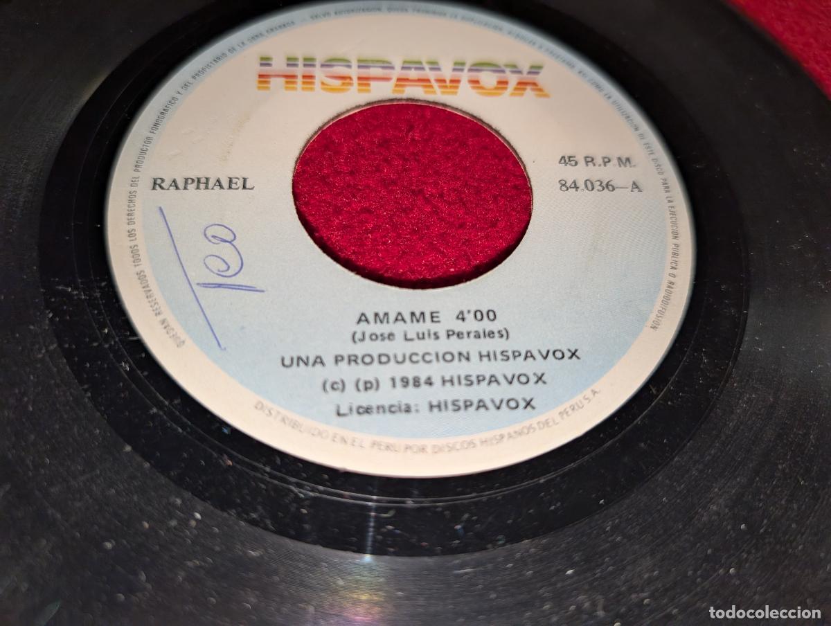 Discos de vinilo: RAPHAEL Amame/Que me importa 7 SINGLE 1984 Hispavox PERU RARO! - Foto 2