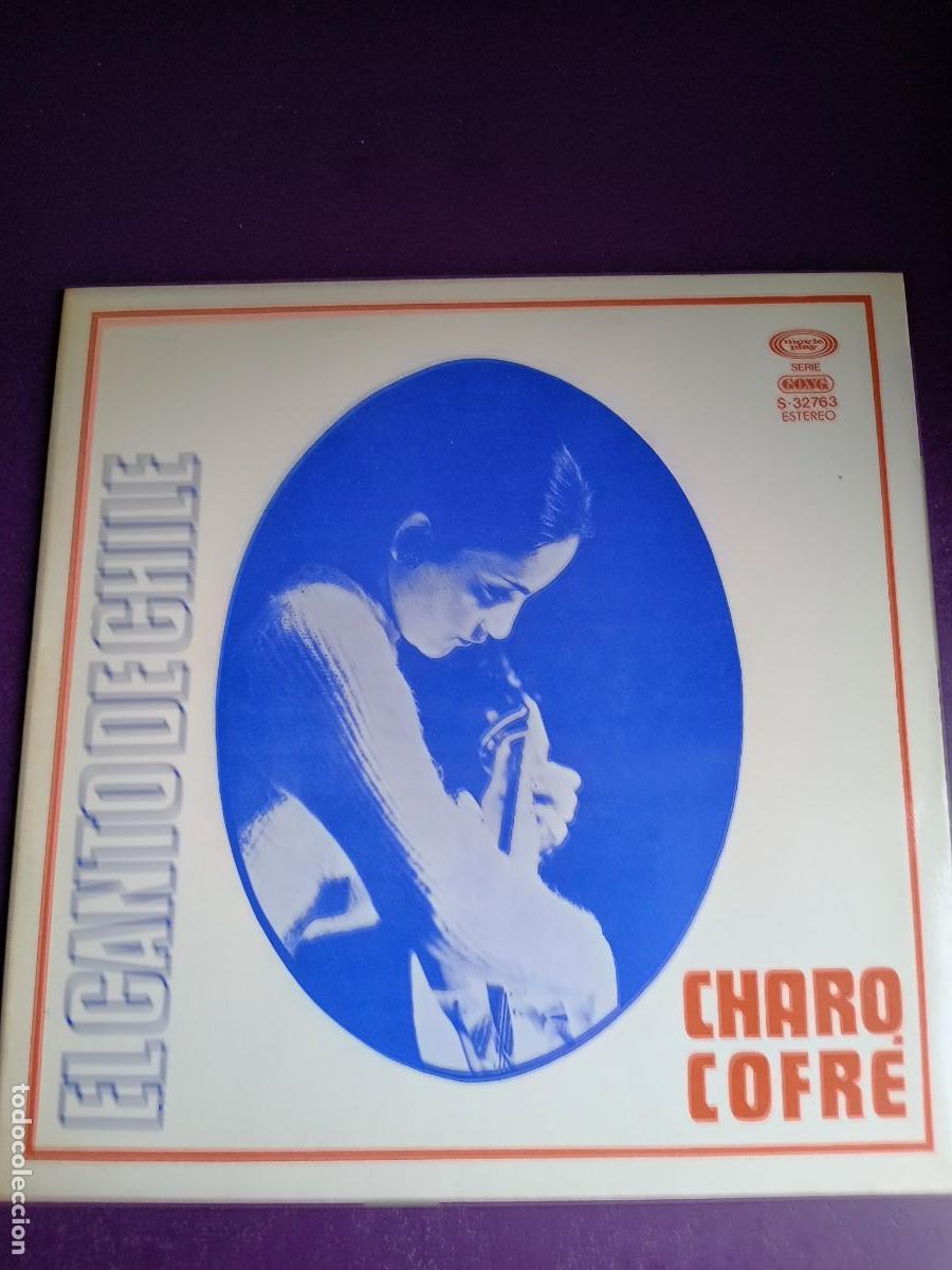 Disques de vinyle: Charo Cofr&eacute; &lrm;&ndash; El Canto De Chile - LP MOVIEPLAY GONG 1975 - CHILE 70'S