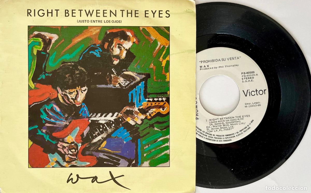 Discos de vinilo: WAX, RIGHT BETWEEN THE EYES. SINGLE PROMOCIONAL ESPA&Ntilde;A 1986 Y COMO NUEVO
