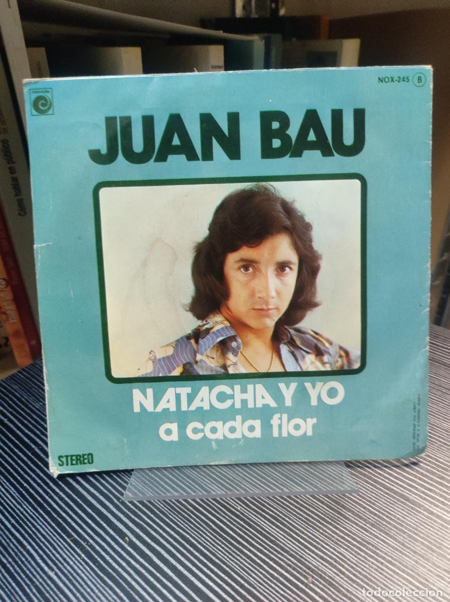 Discos de vinilo: Juan Bau &ndash; Natacha Y Yo / A Cada Flor - Foto 1