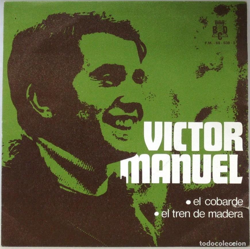 Discos de vinilo: VICTOR MANUEL - EL COBARDE - EL TREN DE MADERA - SINGLE - Foto 1