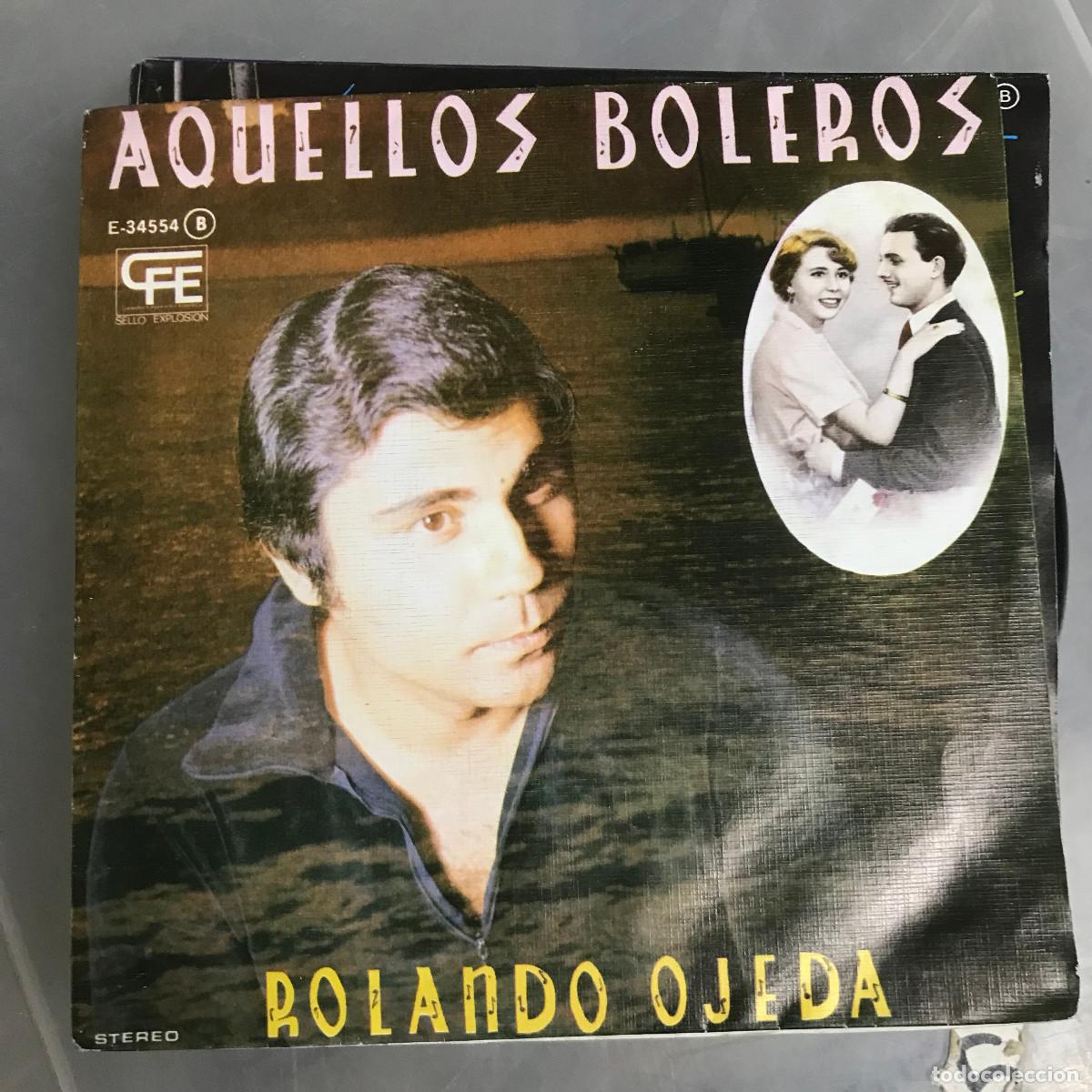 Discos de vinilo: ROLANDO OJEDA - AQUELLOS BOLEROS - SINGLE EXPLOSI&Oacute;N 1978 - Foto 1